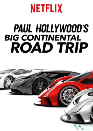 Chuyến Đi Xuyên Lục Địa - Paul Hollywood's Big Continental Road Trip