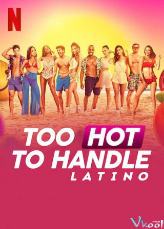 Sự Cám Dỗ Nóng Bỏng: Latinh - Too Hot To Handle: Latino