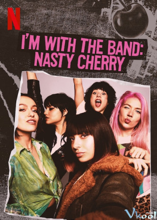 Theo Chân Ban Nhạc: Nasty Cherry - I'm With The Band: Nasty Cherry
