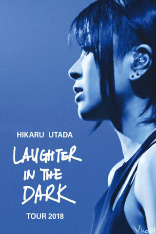 Hikaru Utada: Cười Trong Bóng Đêm - Hikaru Utada: Laughter In The Dark Tour 2018