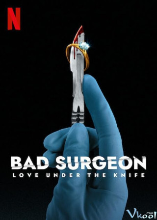 Nhà Phẫu Thuật Bất Lương: Tình Yêu Dưới Lưỡi Dao - Bad Surgeon: Love Under The Knife