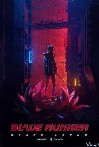 Tội Phạm Nhân Bản: Hoa Sen Đen - Blade Runner: Black Lotus