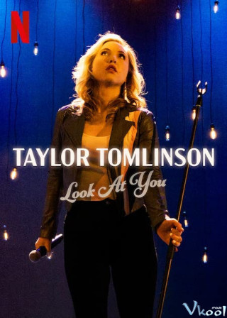 Taylor Tomlinson: Nhìn Các Bạn Kìa - Taylor Tomlinson: Look At You